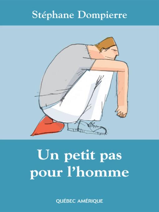 Title details for Un petit pas pour l'homme by Stéphane Dompierre - Available